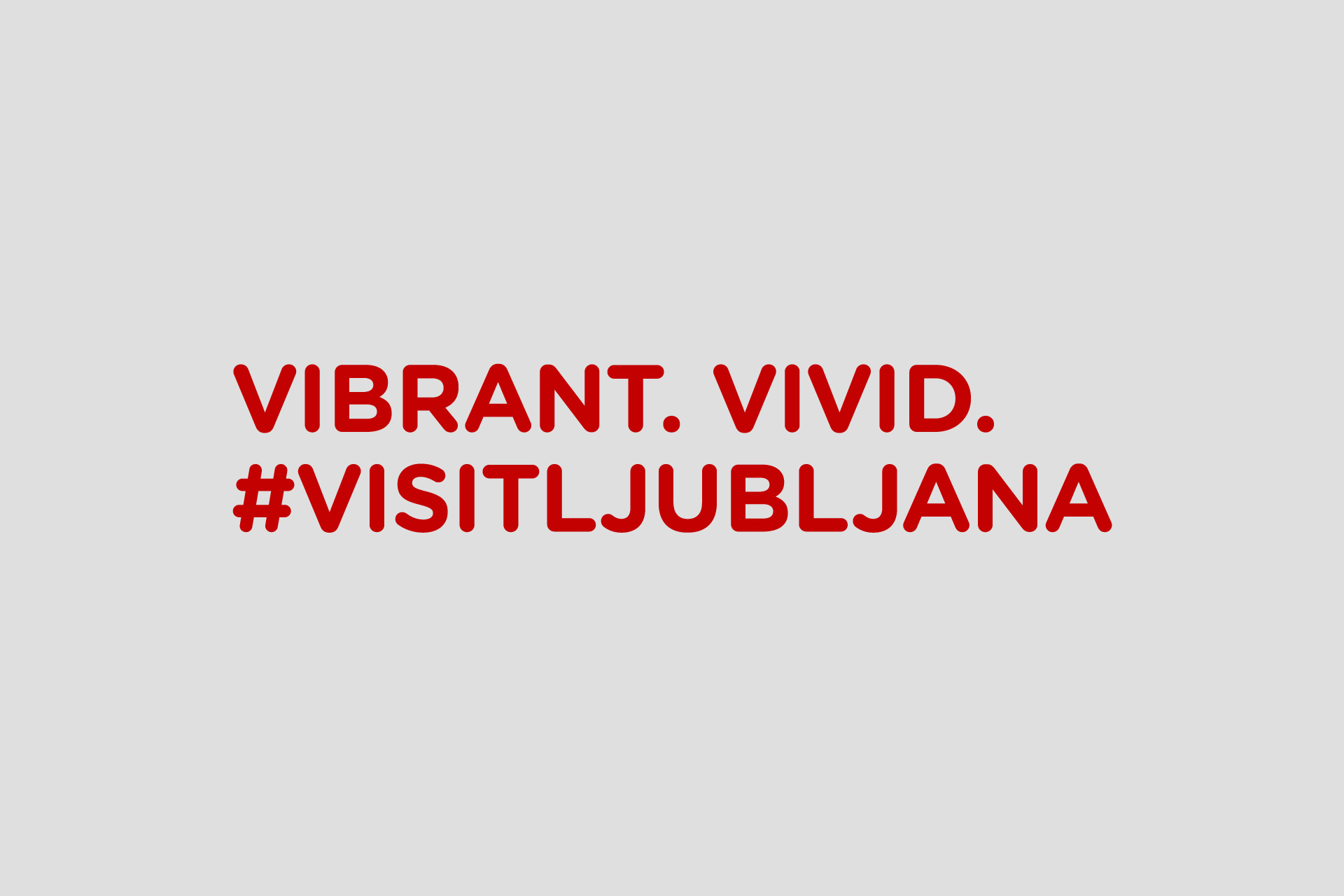 Slogan Visit Ljubljana. Vibrant. Vivid. #visitljubljana